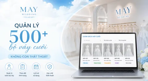 MAY Wedding quản lý hơn 500 bộ váy cưới, không còn lo thất thoát nhờ AStudio